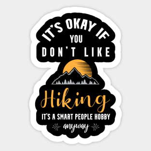 it's okay if you don't like bird hiking, It's a smart people hobby anyway Sticker